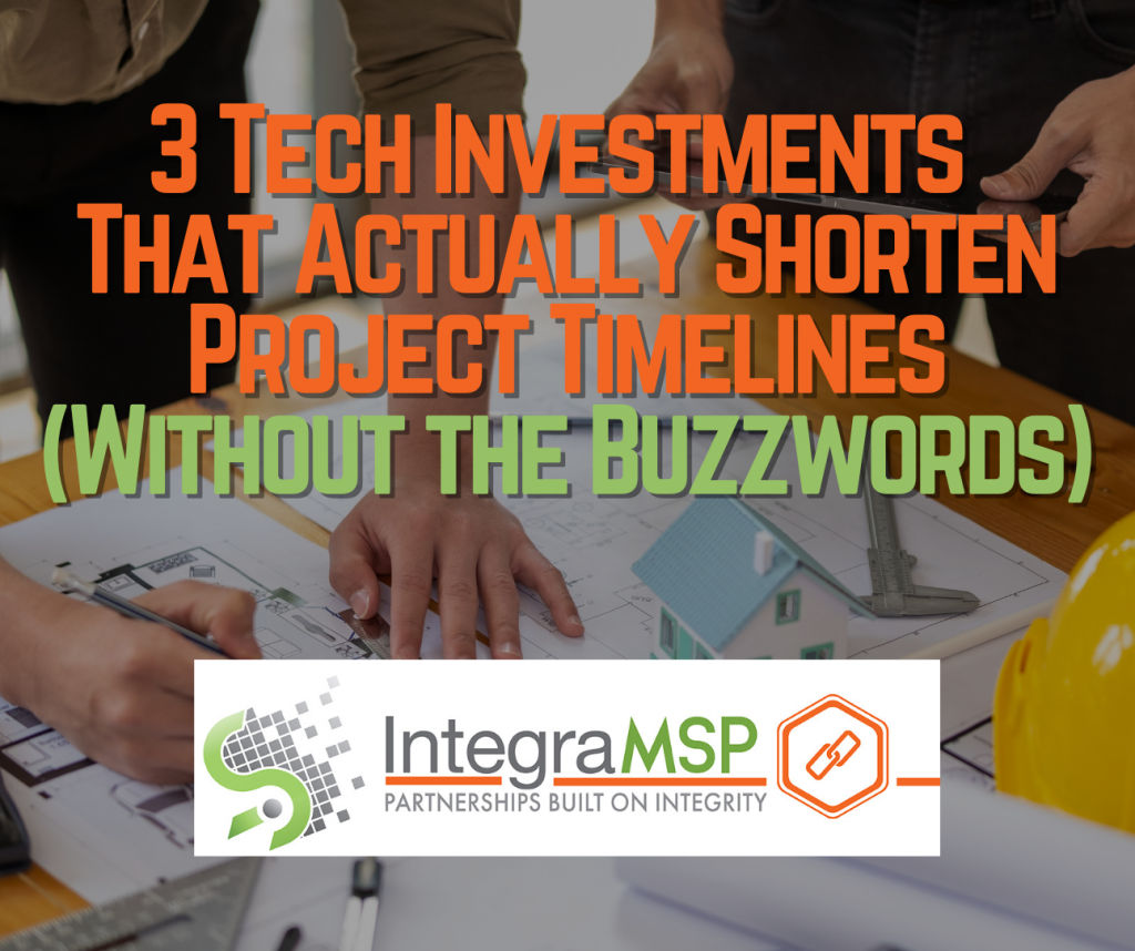 3 Tech Investments That Actually Shorten Project Timelines (Without the Buzzwords)