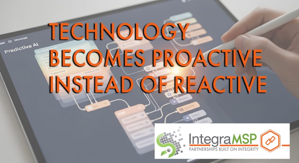 Technology Becomes Proactive Instead of Reactive