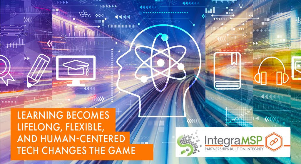 Learning Becomes Lifelong, Flexible, and Human-Centered -Tech Changes the Game