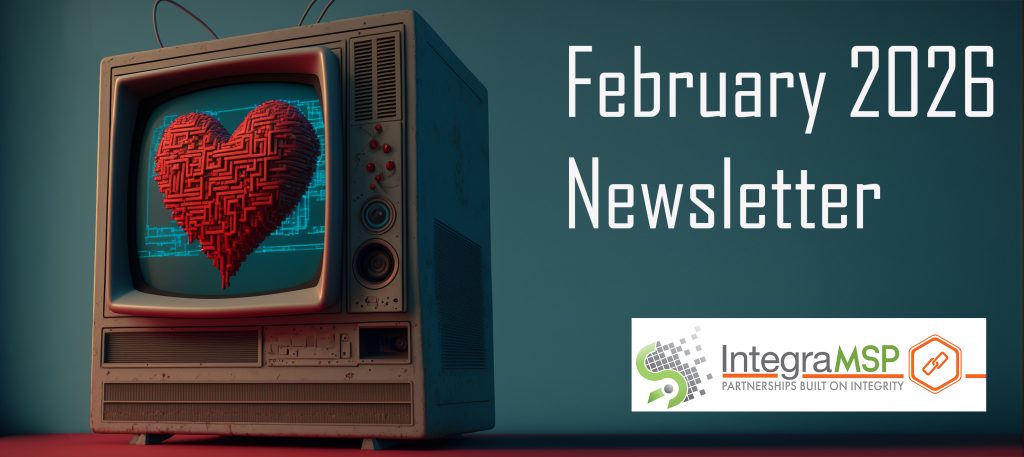 February 2026 Newsletter — IntegraMSP Support Portal, Product Scarcity, 2026 Tech Trends 🖥️🔮💌