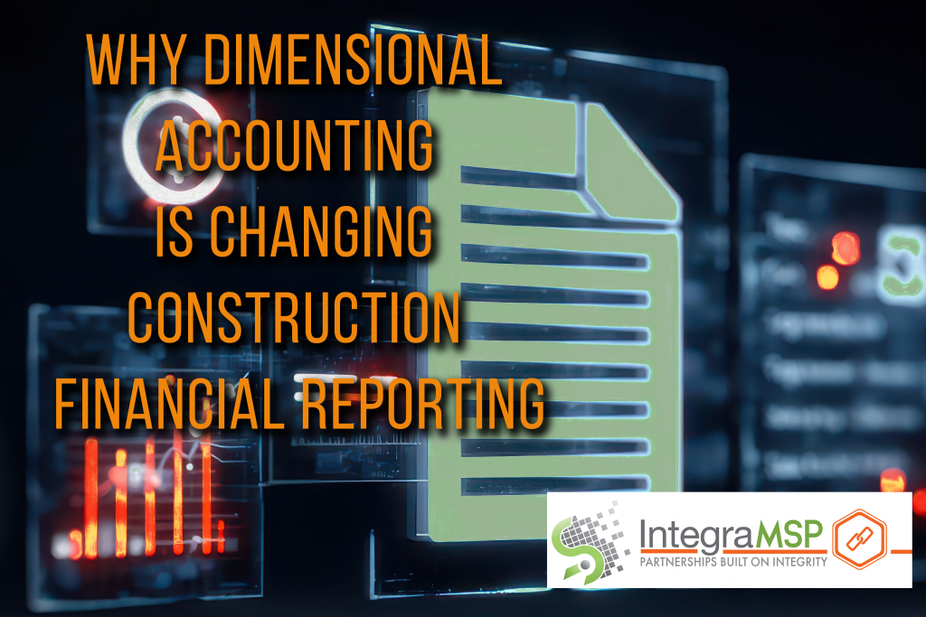 Why Dimensional Accounting Is Changing Construction Financial Reporting