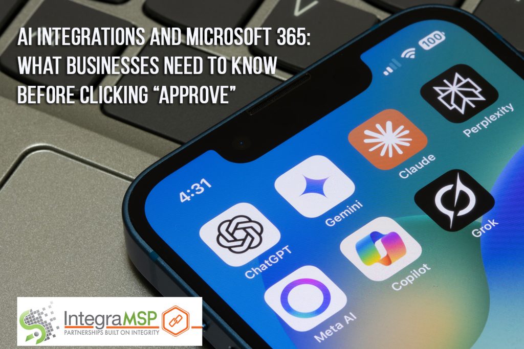AI Integrations and Microsoft 365: What Businesses Need to Know Before Clicking “Approve”