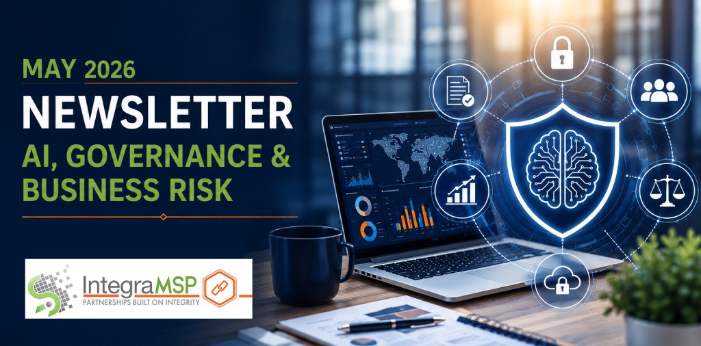 May 2026 IntegraMSP Newsletter— AI, Governance & Business Risk