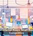 Why Fast Internet Keeps Small Businesses Competitive