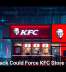 Cyberattack Could Force KFC Store Closures