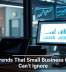 Tech Trends That Small Business Owners Can’t Ignore